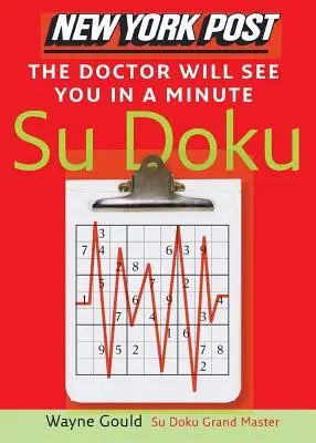 New York Post The Doctor Will See You in a Minute Sudoku : The Official Utterly Addictive Number-Placing Puzzle (en anglais) - New York Post the Doctor Will See You in a Minute Sudoku: The Official Utterly Addictive Number-Placing Puzzle
