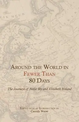 Le tour du monde en moins de 80 jours : Les voyages de Nellie Bly et d'Elizabeth Bisland - Around the World in Fewer Than 80 Days: The Journeys of Nellie Bly and Elizabeth Bisland