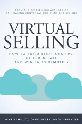 La vente virtuelle : Comment établir des relations, se différencier et gagner des ventes à distance - Virtual Selling: How to Build Relationships, Differentiate, and Win Sales Remotely