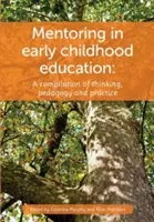 Le mentorat dans la petite enfance : Une compilation de la pensée, de la pédagogie et de la pratique - Mentoring in Early Childhood: A complilation of thinking, pedagogy and practice