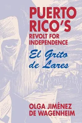 La révolte pour l'indépendance de Porto Rico : El Grito de Lares - Puerto Rico's Revolt for Independence: El Grito de Lares