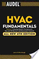 Audel HVAC Fundamentals : Composants des systèmes de chauffage, brûleurs à gaz et à mazout et commandes automatiques - Audel HVAC Fundamentals: Heating System Components, Gas and Oil Burners, and Automatic Controls