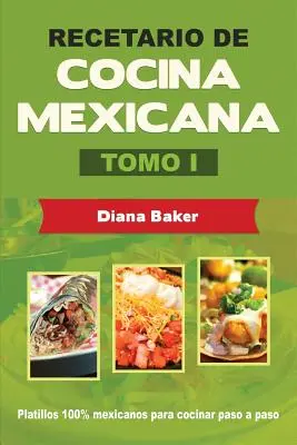 Livre de cuisine mexicaine Volume I : La cuisine mexicaine facile - Recetario de Cocina Mexicana Tomo I: La cocina mexicana hecha fcil