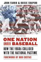 Une nation sous le baseball : Comment les années 1960 ont heurté le passe-temps national - One Nation Under Baseball: How the 1960s Collided with the National Pastime