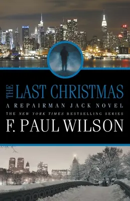 Le dernier Noël : Un roman du réparateur Jack - The Last Christmas: A Repairman Jack Novel