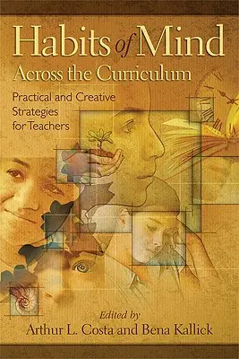 Habits of Mind Across the Curriculum : Stratégies pratiques et créatives pour les enseignants - Habits of Mind Across the Curriculum: Practical and Creative Strategies for Teachers