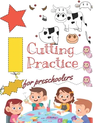 Cutting Practice : Ciseaux pour les enfants d'âge préscolaire et maternel de 3 à 5 ans, cahier d'exercices à découper et à coller de 100 pages. - Cutting Practice: Scissor skills for preschoolers to kindergarteners ages 3 to 5, cut and paste workbook with 100 pages.