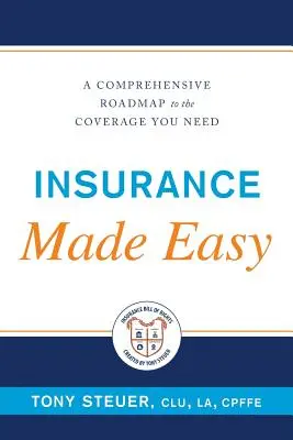 L'assurance en toute simplicité : une feuille de route complète pour la couverture dont vous avez besoin - Insurance Made Easy: A Comprehensive Roadmap to the Coverage You Need