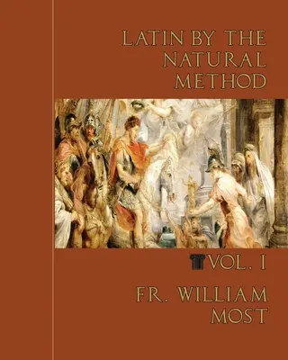 Le latin par la méthode naturelle, vol. 1 - Latin by the Natural Method, vol. 1