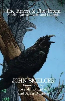 Le corbeau et le totem : Mythes et légendes autochtones de l'Alaska - The Raven and the Totem: Alaska Native Myths and Legends