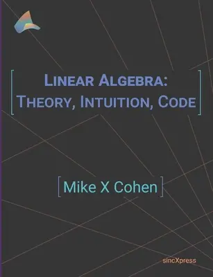 Algèbre linéaire : Théorie, intuition, code - Linear Algebra: Theory, Intuition, Code