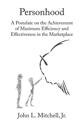 La personnalité - Un postulat sur l'atteinte d'une efficacité et d'une efficience maximales sur le marché - Personhood - A Postulate on the Achievement of Maximum Efficiency and Effectiveness in the Marketplace