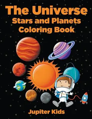 L'Univers : Livre de coloriage sur les étoiles et les planètes - The Universe: Stars and Planets Coloring Book