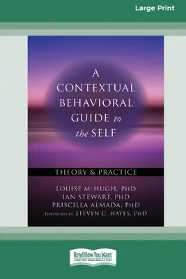 Guide comportemental contextuel du soi : théorie et pratique (édition 16pt en gros caractères) - A Contextual Behavioral Guide to the Self: Theory and Practice (16pt Large Print Edition)