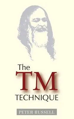 La technique de MT : Une introduction à la méditation transcendantale et aux enseignements de Maharishi Mahesh Yogi - The TM Technique: An Introduction to Transcendental Meditation and the Teachings of Maharishi Mahesh Yogi