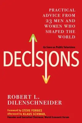 Décisions : Conseils pratiques de 23 hommes et femmes qui ont façonné le monde - Decisions: Practical Advice from 23 Men and Women Who Shaped the World