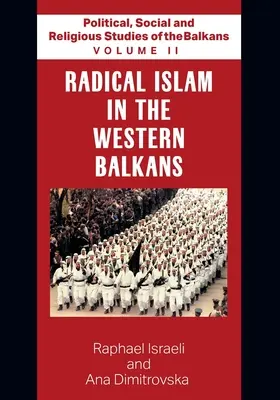 Études politiques, sociales et religieuses des Balkans - Volume II - L'islam radical dans les Balkans occidentaux - Political, Social and Religious Studies of the Balkans - Volume II - Radical Islam in the Western Balkans