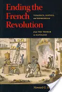 La fin de la Révolution française : Violence, justice et répression de la Terreur à Napoléon - Ending the French Revolution: Violence, Justice, and Repression from the Terror to Napoleon