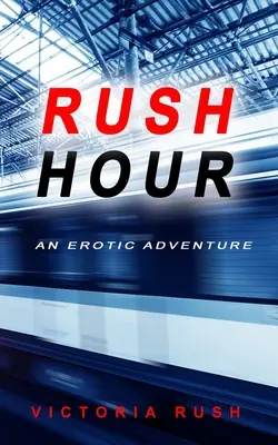 Rush Hour : Une aventure érotique - Rush Hour: An Erotic Adventure