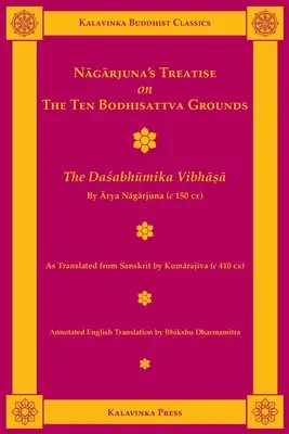 Le traité de Nagarjuna sur les dix motifs de bodhisattva : Le Dasabhumika Vibhasa - Nagarjuna's Treatise on the Ten Bodhisattva Grounds: The Dasabhumika Vibhasa