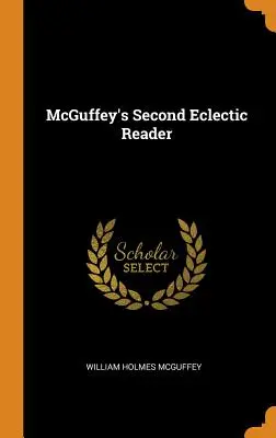 McGuffey's Second Eclectic Reader (en anglais) - McGuffey's Second Eclectic Reader