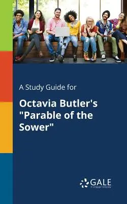 Un guide d'étude pour La parabole du semeur d'Octavia Butler - A Study Guide for Octavia Butler's Parable of the Sower