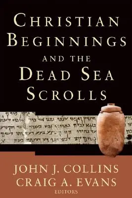 Les débuts du christianisme et les manuscrits de la mer Morte - Christian Beginnings and the Dead Sea Scrolls