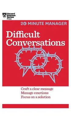 Conversations difficiles (Série HBR 20-Minute Manager) - Difficult Conversations (HBR 20-Minute Manager Series)