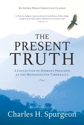 La vérité présente : une collection de sermons prêchés au Metropolitan Tabernacle - The Present Truth: A Collection of Sermons Preached at the Metropolitan Tabernacle