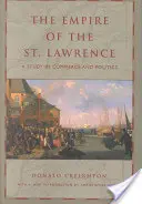 L'Empire du Saint-Laurent : Une étude sur le commerce et la politique - The Empire of the St. Lawrence: A Study in Commerce and Politics