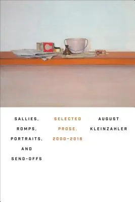 Sallies, Romps, Portraits, and Send-Offs : Prose sélectionnée, 2000-2016 - Sallies, Romps, Portraits, and Send-Offs: Selected Prose, 2000-2016