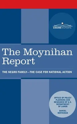 Rapport Moynihan : La famille noire : The Case for National Action - Moynihan Report: The Negro Family: The Case for National Action