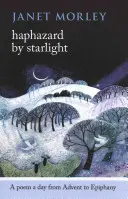 Haphazard by Starlight : Un poème par jour de l'Avent à l'Épiphanie - Haphazard by Starlight: A Poem a Day from Advent to Epiphany