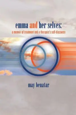 emma and her selves : a memoir of treatment and a therapist's self-discovery (emma et son moi : mémoire d'un traitement et de la découverte de soi d'un thérapeute) - emma and her selves: a memoir of treatment and a therapist's self-discovery