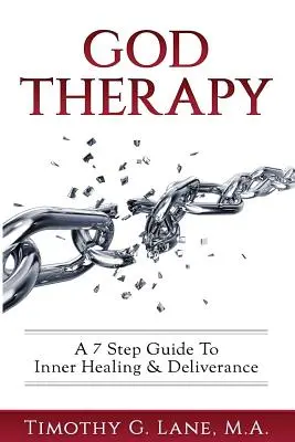 La thérapie par Dieu : Un guide en 7 étapes pour la guérison intérieure et la délivrance - God Therapy: A 7 Step Guide to Inner Healing & Deliverance
