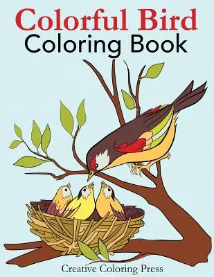 Livre de coloriage des oiseaux : Livre de coloriage pour adultes d'oiseaux sauvages en milieu naturel - Colorful Bird Coloring Book: Adult Coloring Book of Wild Birds in Natural Settings