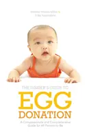 Guide de l'initié sur le don d'ovules : Un guide compatissant et complet pour tous les futurs parents - Insider's Guide to Egg Donation: A Compassionate and Comprehensive Guide for All Parents-To-Be