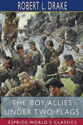 Le garçon allié sous deux drapeaux (Classiques Esprios) - The Boy Allies Under Two Flags (Esprios Classics)