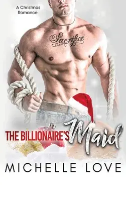 La femme de chambre du milliardaire : Une romance pour milliardaire - The Billionaire's Maid: A Billionaire Romance