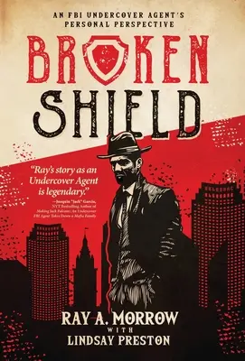 Broken Shield : Le point de vue personnel d'un agent infiltré du FBI - Broken Shield: An FBI Undercover Agent's Personal Perspective