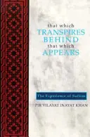 Ce qui transparaît derrière ce qui apparaît : L'expérience du soufisme - That Which Transpires Behind That Which Appears: The Experience of Sufism