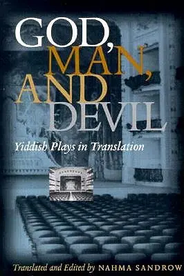 Dieu, l'homme et le diable : Pièces de théâtre yiddish en traduction - God, Man and Devil: Yiddish Plays in Translation