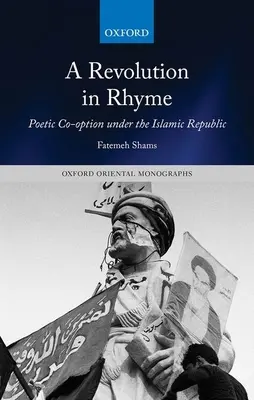 Une révolution en rimes : La coopération poétique sous la République islamique - A Revolution in Rhyme: Poetic Co-Option Under the Islamic Republic