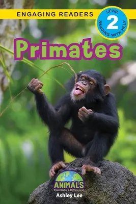 Primates : Les animaux qui font la différence ! (Lecteurs engagés, niveau 2) - Primates: Animals That Make a Difference! (Engaging Readers, Level 2)