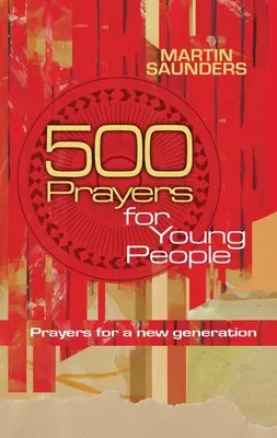 500 prières pour les jeunes : Prières pour une nouvelle génération - 500 Prayers for Young People: Prayers for a New Generation