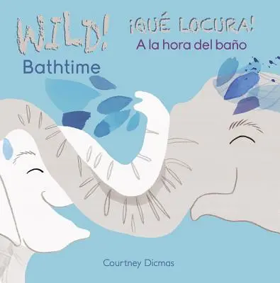 L'heure du bain sauvage /Qu Locura ! a la Hora del Bao - Wild Bathtime!/Qu Locura! a la Hora del Bao