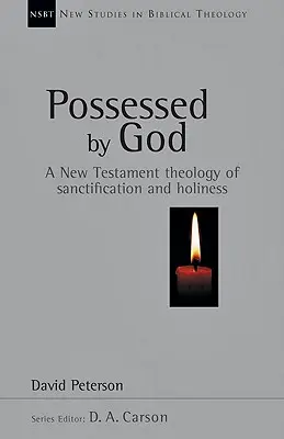 Possédé par Dieu : Une théologie néotestamentaire de la sanctification et de la sainteté - Possessed by God: A New Testament Theology of Sanctification and Holiness