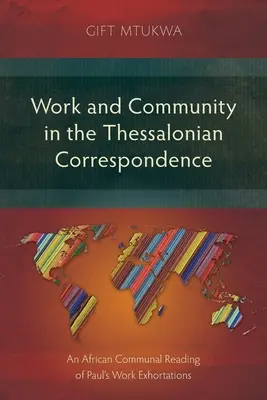 Travail et communauté dans la correspondance thessalienne : Une lecture communautaire africaine des exhortations au travail de Paul - Work and Community in the Thessalonian Correspondence: An African Communal Reading of Paul's Work Exhortations