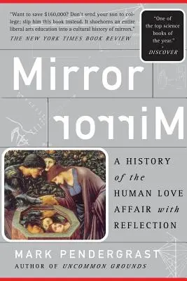 Miroir : Une histoire de l'amour de l'homme pour la réflexion - Mirror: A History of the Human Love Affair with Reflection