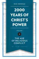 2 000 ans de pouvoir du Christ, Volume 4 : L'âge des conflits religieux - 2,000 Years of Christ's Power, Volume 4: The Age of Religious Conflict